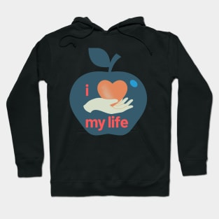 I love My Life T- shirt Hoodie